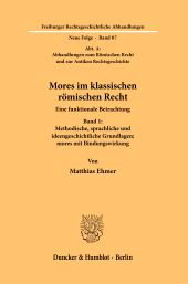 eBook, Mores im klassischen römischen Recht : Eine funktionale Betrachtung. Band 1: Methodische, sprachliche und ideengeschichtliche Grundlagen; mores mit Bindungswirkung. Band 2: Contra bonos mores als ausfüllungsbedürftiger Rechtsbegriff, Duncker & Humblot