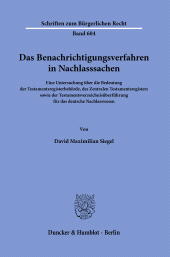 E-book, Das Benachrichtigungsverfahren in Nachlasssachen : Eine Untersuchung über die Bedeutung der Testamentsregisterbehörde, des  Zentralen Testamentsregisters sowie der Testamentsverzeichnisüberführung für das deutsche Nachlasswesen, Duncker & Humblot