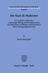 eBook, Der Staat als Moderator : Zur staatlichen Moderation rechtmäßiger Beiträge mit Störungscharakter von Bürgerinnen und Bürgern auf konsultativen Online-Beteiligungsplattformen, Duncker & Humblot
