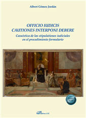 E-book, Officio iudicis cautiones interponi debere : casuísticas de las stipulaciones iudiciales en el procedimiento formulario, Dykinson, S.L.