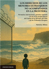 E-book, Los derechos de los menores extranjeros no acompañados en la frontera : normativa internacional y práctica española a la luz de la jurisprudencia del Comité de los derechos del niño y de los tribunales europeos, Dykinson