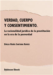 E-book, Verdad, cuerpo y consentimiento : la racionalidad jurídica de la prostitución en la era de la posverdad, Dykinson