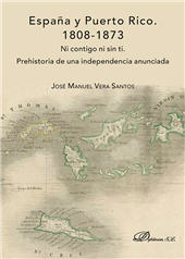 E-book, España y Puerto Rico, 1808-1873 : ni contigo ni sin ti : prehistoria de una independencia anunciada, Dykinson