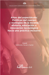 E-book, Artes del espectáculo : políticas del cuerpo y ecologías de la escena : historia, educación e innovación tecnológica hacia una práctica inclusiva, Dykinson