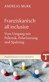 E-book, Franziskanisch all inclusive : Vom Umgang mit Polemik, Polarisierung und Spaltung, Echter Verlag