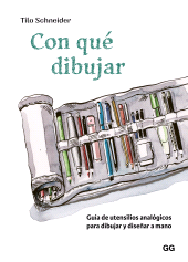eBook, Con qué dibujar : Guia de utensilios analógicos para dibujar y diseñar a mano, Editorial GG