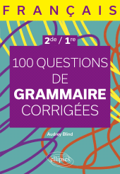 E-book, Français. Seconde - Première : 100 questions de grammaire corrigées, Édition Marketing Ellipses