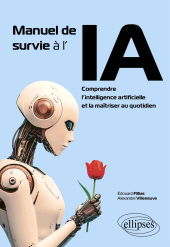 E-book, Manuel de survie à l'IA : Comprendre l'intelligence artificielle et la maîtriser au quotidien, Édition Marketing Ellipses