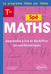 E-book, Maths Terminale - Le programme thème par thème : Apprendre à lire et déchiffrer les mathématiques, Édition Marketing Ellipses