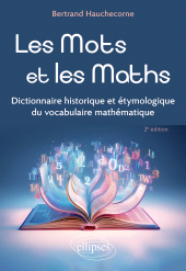 eBook, Les Mots et les Maths : Dictionnaire historique et étymologique du vocabulaire mathématique, Édition Marketing Ellipses