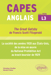 E-book, CAPES Anglais 2026 - Bac + 3 - "The Great Gatsby" de Francis Scott Fitzgerald (1925) et la société des années 1920 aux États-Unis, de la mise en œuvre du National Prohibition Act au krach boursier de 1929, Édition Marketing Ellipses