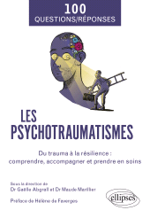 eBook, Les psychotraumatismes : Du trauma à la résilience : comprendre, accompagner et prendre en soins, Édition Marketing Ellipses