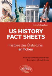 E-book, US History Fact Sheets - Histoire des Etats-Unis en fiches : From the Origins to Donald Trump - Des origines à Donald Trump, Édition Marketing Ellipses
