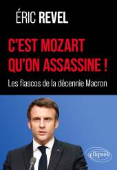 eBook, C'est Mozart qu'on assassine ! : Les fiascos de la décennie Macron, Édition Marketing Ellipses