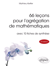 E-book, 66 leçons pour l'agrégation de mathématiques : avec 10 fiches de synthèse, Édition Marketing Ellipses