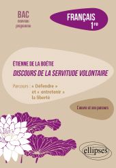 E-book, Français. Première. L'œuvre et son parcours. Etienne de la Boétie, Discours de la servitude volontaire. : Parcours : "Défendre" et "entretenir" la liberté, Édition Marketing Ellipses