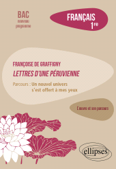 E-book, Français. Première. L'œuvre et son parcours. Françoise de Graffigny, Lettres d'une Péruvienne. : Parcours : " un nouvel univers s'est offert à mes yeux "., Édition Marketing Ellipses
