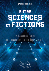 E-book, Entre sciences et fictions : De la science-fiction aux connaissances scientifiques actuelles, Édition Marketing Ellipses