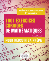 E-book, 1001 exercices corrigés de Mathématiques - Pour réussir sa prépa scientifique - 1er semestre, Édition Marketing Ellipses