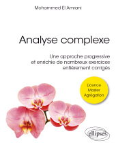 eBook, Analyse complexe : Une approche progressive et enrichie de nombreux exercices entièrement corrigés, Édition Marketing Ellipses