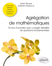 eBook, Agrégation de mathématiques - 10 ans d'annales avec corrigés détaillés de questions fondamentales, Édition Marketing Ellipses