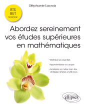 eBook, Abordez sereinement vos études supérieures en mathématiques : Maîtrisez les essentiels - Approfondissez vos acquis - Améliorez vos notes avec des stratégies simples et efficaces, Édition Marketing Ellipses