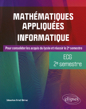 eBook, Mathématiques appliquées, informatique - ECG 2e semestre : Pour consolider les acquis du lycée et réussir le 2e semestre, Édition Marketing Ellipses