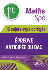 E-book, Spé Maths - Première - 15 sujets-type corrigés de l'épreuve anticipée du Bac, Édition Marketing Ellipses