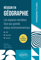 E-book, Réussir en géographie : Les espaces mondiaux face aux grands enjeux environnementaux. CPGE. Université. Concours., Édition Marketing Ellipses