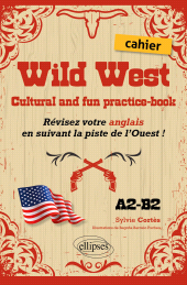 eBook, Wild West. Cultural and fun practice-book. : Révisez votre anglais en suivant la piste de l'Ouest ! (Cahier - A2-B2), Édition Marketing Ellipses
