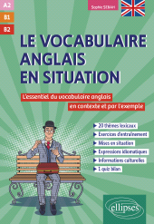 eBook, Le vocabulaire anglais en situation [A2-B1-B2] : L'essentiel du vocabulaire anglais en contexte et par l'exemple, Édition Marketing Ellipses