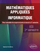 eBook, Mathématiques appliquées, informatique - ECG 1er semestre : Pour consolider les acquis du lycée et réussir le 1er semestre, Édition Marketing Ellipses