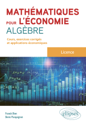 eBook, Mathématiques pour l'économie - Algèbre - Licence : Cours, exercices et applications économiques corrigés, Édition Marketing Ellipses