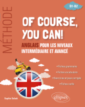 E-book, Of course you can ! Méthode. : Anglais pour les niveaux intermédiaire et avancé [B1-B2], Édition Marketing Ellipses