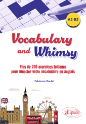 eBook, Vocabulary and Whimsy : plus de 200 exercices ludiques pour muscler votre vocabulaire en anglais. A2-B2, Édition Marketing Ellipses