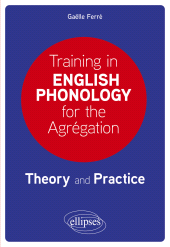E-book, Training in English Phonology for the Agrégation : Theory and Practice, Édition Marketing Ellipses