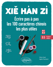 E-book, Xie Han Zi : Ecrire pas à pas les 100 caractères chinois les plus utiles (A1-A2) (débutant - faux débutant) (avec vidéos de démonstration), Édition Marketing Ellipses