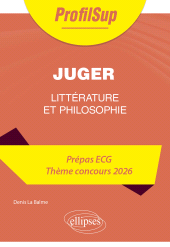 eBook, Littérature, philosophie. Prépa ECG. Thème concours 2026. Juger, Édition Marketing Ellipses