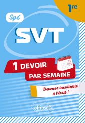 eBook, Spé SVT - Première : Devenir incollable en devoirs sur table, Édition Marketing Ellipses