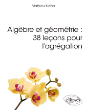 E-book, Algèbre et géométrie : 38 leçons pour l'agrégation, Édition Marketing Ellipses