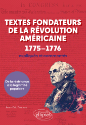 E-book, Textes fondateurs de la Révolution américaine (1775–1776) expliqués et commentés : De la résistance à la légitimité populaire, Édition Marketing Ellipses