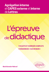 eBook, L'épreuve de didactique. Agrégation interne et CAPES externe et interne de Lettres : Sujets et corrigés complets. Séquences " clé en main ", Édition Marketing Ellipses