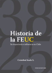 eBook, Historia de la FEUC 1938-2025 : Su trayecto e influencia en Chile, Ediciones UC
