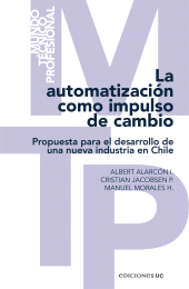 eBook, La automatización como impulso de cambio : Propuesta para el desarrollo de una nueva industria en Chile, Ediciones UC