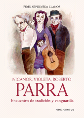 eBook, Nicanor, Violeta, Roberto Parra : Encuentro de tradición y vanguardia, Ediciones UC