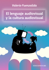 eBook, El lenguaje audiovisual y la cultura audiovisual, Ediciones UC