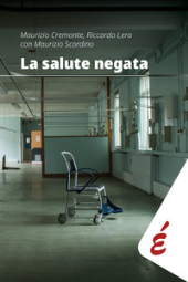E-book, La salute negata : quarant'anni di Sanità pubblica raccontati da chi li ha vissuti, Edizioni Epoké