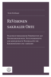 eBook, ReVisionen sakraler Orte : Praktisch-theologische Perspektiven auf Wechselbeziehungen, Nutzungskonzepte und konflikthafte Materialität von Kirchenräumen und -gebäuden, Evangelische Verlagsanstalt