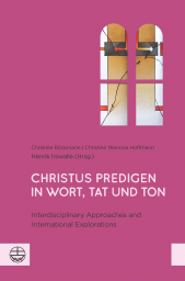 E-book, Christus predigen -in Wort, Tat und Ton : Interdisciplinary Approaches and International Explorations, Evangelische Verlagsanstalt
