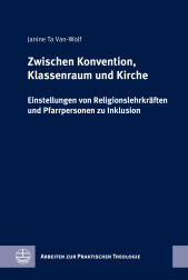 eBook, Zwischen Konvention, Klassenraum und Kirche : Einstellungen von Religionslehrkräften und Pfarrpersonen zu Inklusion, Evangelische Verlagsanstalt